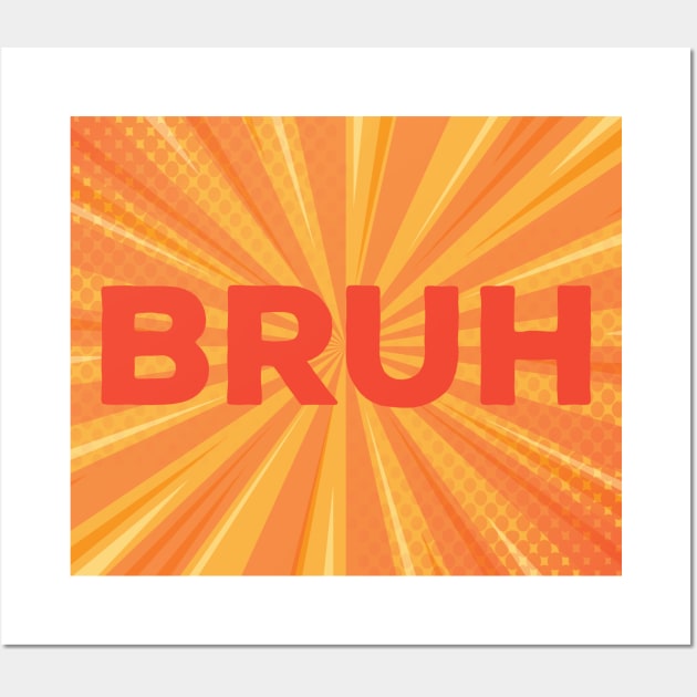 Bruh Meme Wall Art by Design Seventytwo